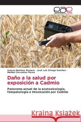 Da?o a la salud por exposici?n a Cadmio Aurora Mart?ne Jos? Luis Orteg Maribel Cervante 9786139064076 Editorial Academica Espanola - książka
