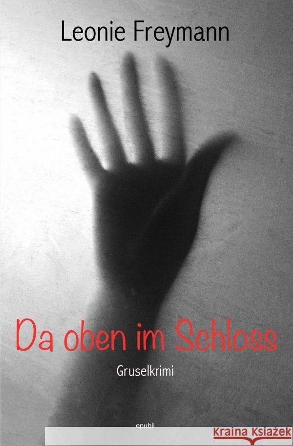 Da oben im Schloss Freymann, Leonie 9783757500061 epubli - książka