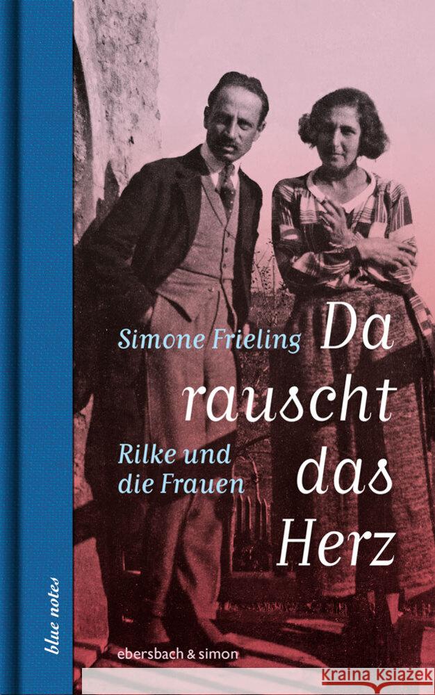 Da rauscht das Herz. Rilke und die Frauen Frieling, Simone 9783869153124 Ebersbach & Simon - książka