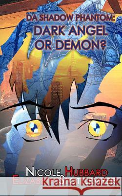 DA Shadow Phantom: Dark Angel or Demon? Stottlemyer, Elizabeth 9781535036061 Createspace Independent Publishing Platform - książka