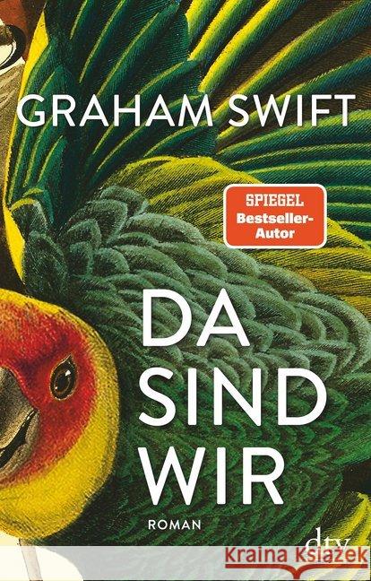 Da sind wir : Der neue Roman des Man-Booker-Preisträgers Swift, Graham 9783423282208 DTV - książka