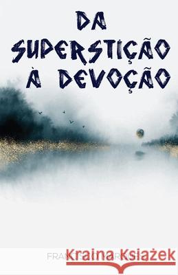 Da Superstição à Devoção Francisco Marques 9798623334305 Independently Published - książka