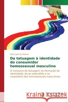 Da tatuagem à identidade do consumidor homossexual masculino Oliveira Mario José de 9783639849899 Novas Edicoes Academicas - książka