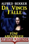 Da Vincis Fälle: Fünf Abenteuer Bekker, Alfred 9783753135717 epubli