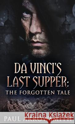 Da Vinci's Last Supper - The Forgotten Tale Paul Arrowsmith 9784910557489 Next Chapter - książka