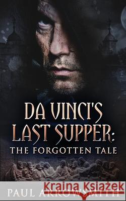 Da Vinci's Last Supper - The Forgotten Tale Paul Arrowsmith 9784910557557 Next Chapter - książka