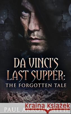 Da Vinci's Last Supper - The Forgotten Tale Arrowsmith, Paul 9784910557564 Next Chapter - książka