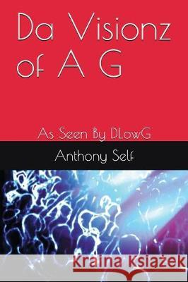 Da Visionz of A G: As Seen by Dlowg Anthony Self 9781717773531 Independently Published - książka