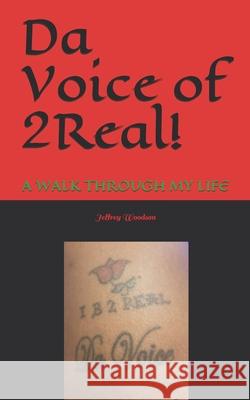 Da Voice of 2Real!: A Walk Through My Life Jeffrey Woodson 9781976929236 Independently Published - książka