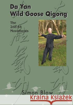 Da Yan Wild Goose Qigong the 2nd 64 Movements Simon Blow 9780987341723 Genuine Wisdom Centre - książka