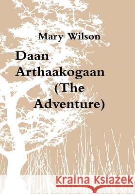 Daan Arthaakogaan (The Adventure) Wilson, Mary 9781329818576 Lulu.com - książka