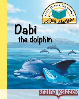 Dabi the dolphin: Little stories, big lessons Shepherd, Jacqui 9781770089303 Awareness Publishing - książka