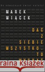 Dać z siebie wszystko, to wygrać Marek Wiącek 9788383137940 Novae Res - książka