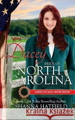 Dacey: Bride of North Carolina Shanna Hatfield 9781522995531 Createspace Independent Publishing Platform - książka