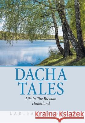 Dacha Tales: Life in the Russian Hinterland Larisa Zalesova 9781665510950 Authorhouse - książka