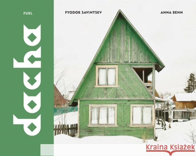 Dacha: The Soviet Country Cottage Fyodor Savintsev 9781916218499 FUEL Publishing - książka