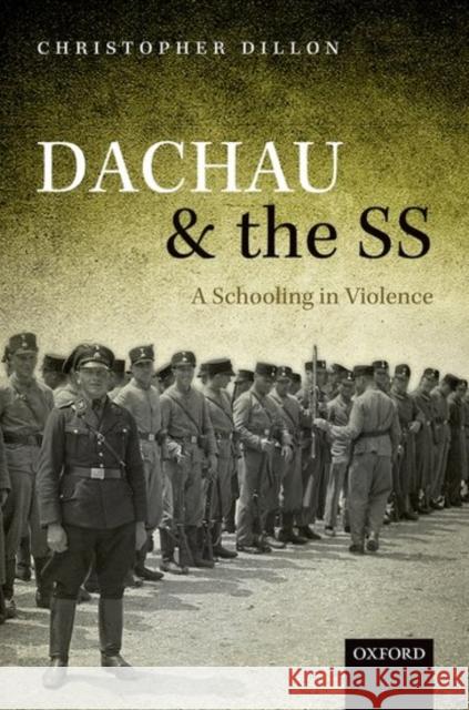 Dachau and the SS: A Schooling in Violence Dillon, Christopher 9780198794523 Oxford University Press, USA - książka