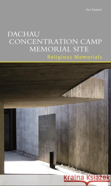 Dachau Concentration Camp Memorial Site: Religious Memorials Kai Kappel 9783422022386 Art Stock Books Ltd - książka