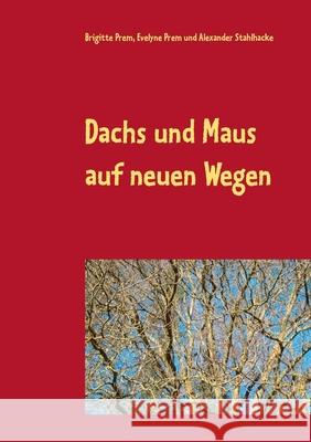 Dachs und Maus auf neuen Wegen: Vom Kindergarten in die Schule Brigitte Prem Evelyne Prem Alexander Stahlhacke 9783751960847 Books on Demand - książka