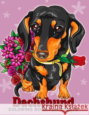 Dachshund coloring book for Adults: Dog and Puppy Coloring Book Easy, Fun, Beautiful Coloring Pages Kodomo Publishing 9781986625128 Createspace Independent Publishing Platform - książka
