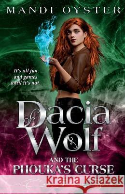 Dacia Wolf & the Phouka's Curse: A modern magical fairytale Mandi Oyster   9781954911192 Mandi Oyster - książka