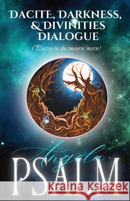 Dacite, Darkness, and Divinities Dialogue (Poetry in the mourn/morn) Angela Psalm Brandy Lane Sueann Summers 9789694392455 Dungeon Keep Atheneum Pty Ltd - książka