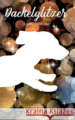 Dackelglitzer: Lebensweisheiten eines jungen Dackels H 9783752607666 Books on Demand - książka