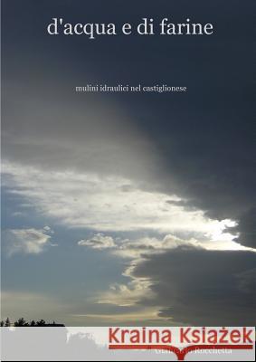 D'acqua E Di Farine Giancarlo Rocchetta 9781447513322 Lulu.com - książka