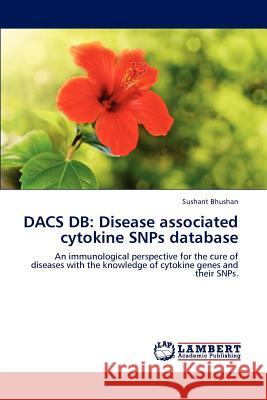 Dacs DB: Disease associated cytokine SNPs database Sushant Bhushan 9783846581469 LAP Lambert Academic Publishing - książka