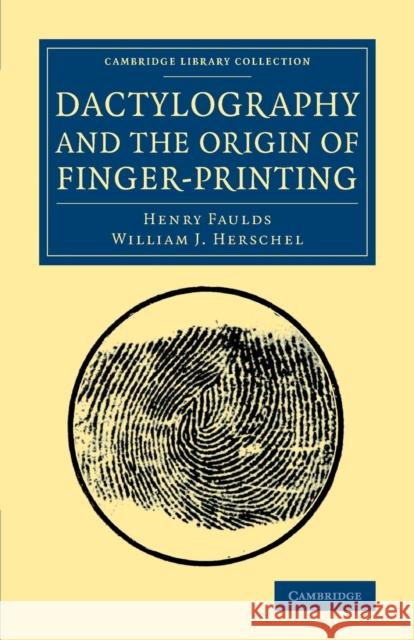 Dactylography and the Origin of Finger-Printing Henry Faulds William J. Herschel 9781108081252 Cambridge University Press - książka