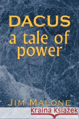 Dacus, a Tale of Power Jim Malone 9781425749873 Xlibris Corporation - książka