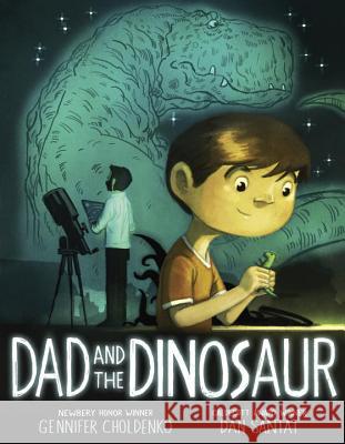 Dad and the Dinosaur Gennifer Choldenko Dan Santat 9780399243530 G.P. Putnam's Sons Books for Young Readers - książka