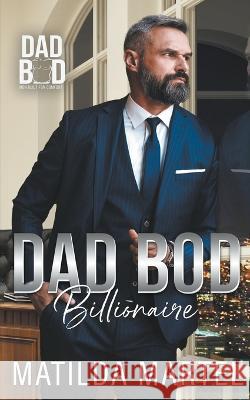Dad Bod Billionaire Matilda Martel 9798201664886 Matilda Martel - książka