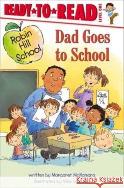Dad Goes to School: Ready-To-Read Level 1 McNamara, Margaret 9781665931472 Simon Spotlight - książka