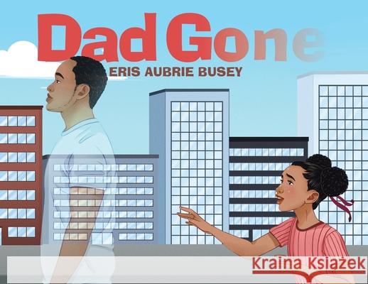 Dad Gone Eris Aubrie Busey 9780228833772 Tellwell Talent - książka