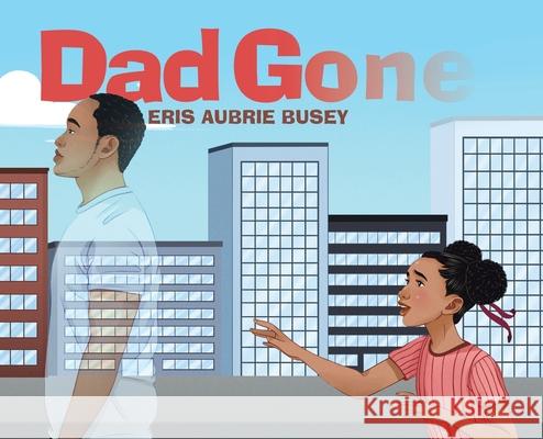 Dad Gone Eris Aubrie Busey 9780228833789 Tellwell Talent - książka