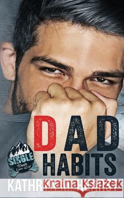 Dad Habits Kathryn M Hearst   9798839147256 Independently Published - książka