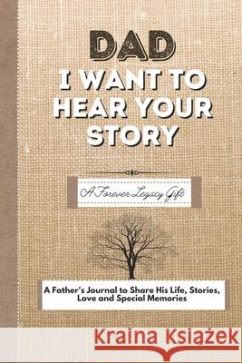Dad, I Want To Hear Your Story: A Fathers Journal To Share His Life, Stories, Love And Special Memories The Life Graduate Publishin 9780648864493 Life Graduate Publishing Group - książka