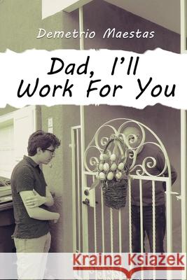 Dad, I'll Work For You Demetrio Maestas 9781951913755 Lettra Press LLC - książka