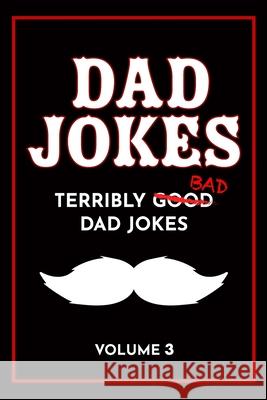 Dad Jokes Book: Bad Dad Jokes, Good Dad Gifts Share The Love Gifts 9781729582299 Createspace Independent Publishing Platform - książka