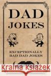 Dad Jokes: Exceptionally Bad Dad Jokes Frank N. Steinz 9781913485023 Lion and Mane Press