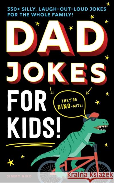 Dad Jokes for Kids: 350+ Silly, Laugh-Out-Loud Jokes for the Whole Family! Niro, Jimmy 9781728205267 Sourcebooks Wonderland - książka