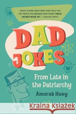 Dad Jokes from Late in the Patriarchy Amorak Huey 9781951979126 Sundress Publications - książka