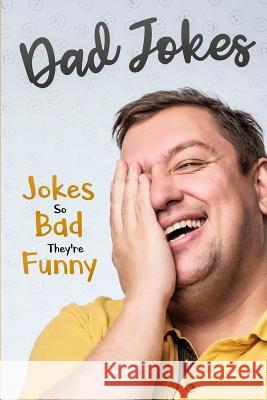 Dad Jokes: Jokes So Bad, They Are Funny George Smith 9780648552246 Brock Way - książka