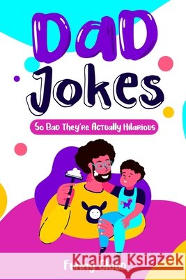 Dad Jokes: So Bad That Are Actually Hilarious! Cloud, Funny 9798506309888 Independently published - książka