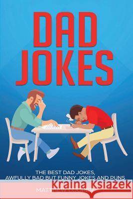 Dad Jokes: The Best, Dad Jokes, Awfully Bad but Funny Jokes and Puns Matthew Cooper 9781925967043 Power Pub - książka