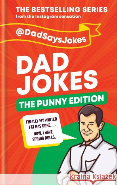 Dad Jokes: The Punny Edition: THE NEW BOOK IN THE BESTSELLING SERIES Dad Says Jokes 9781788402576 Octopus Publishing Group - książka