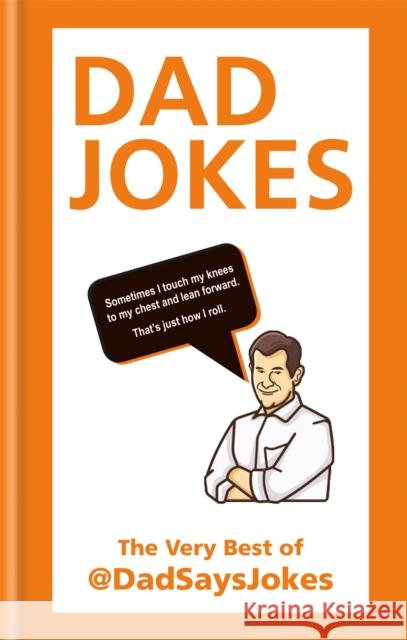 Dad Jokes: The very best of @DadSaysJokes Dad Says Jokes 9781788401029 Octopus Publishing Group - książka
