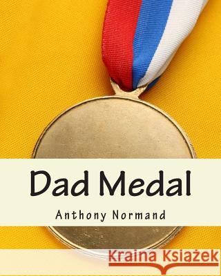 Dad Medal Anthony Normand 9781495239588 Createspace - książka