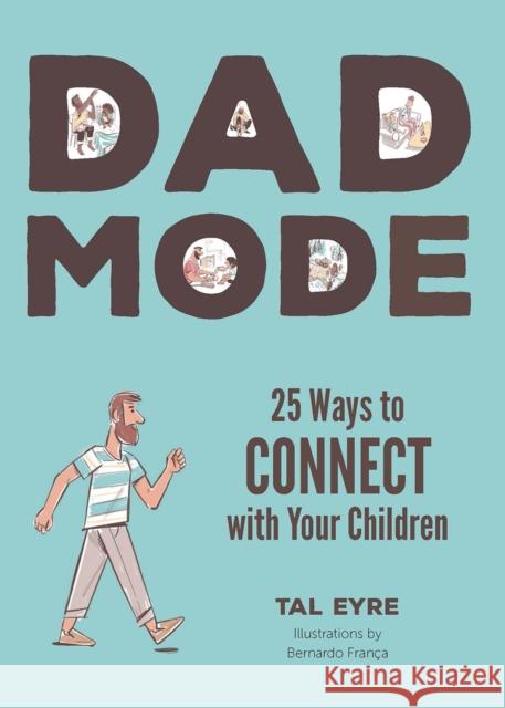 Dad Mode: 25 Ways to Connect with Your Children Tal Eyre 9781641709118 Familius LLC - książka